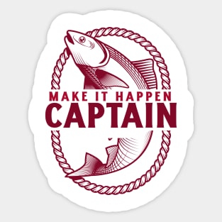 MAKE IT HAPPEN CAPTAIN FISHING Sticker